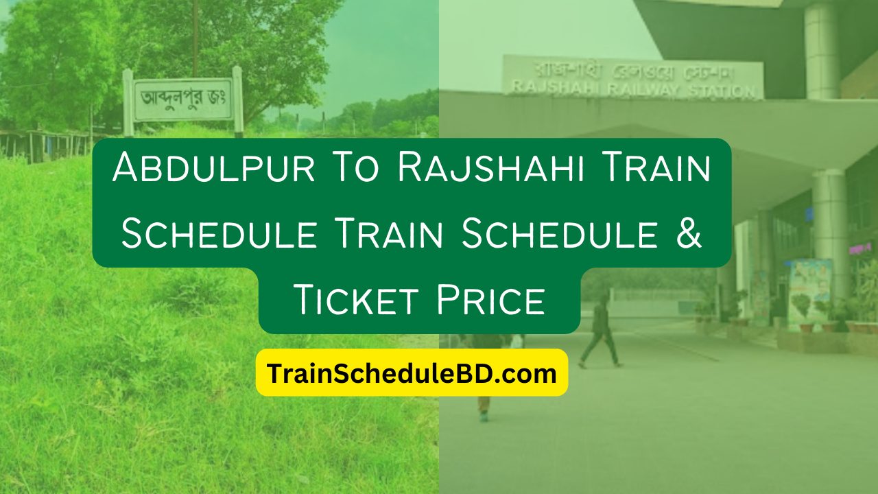 Abdulpur To Rajshahi Train Schedule