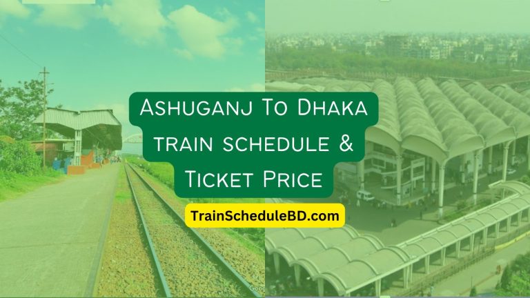 Ashuganj To Dhaka train schedule & Ticket Price