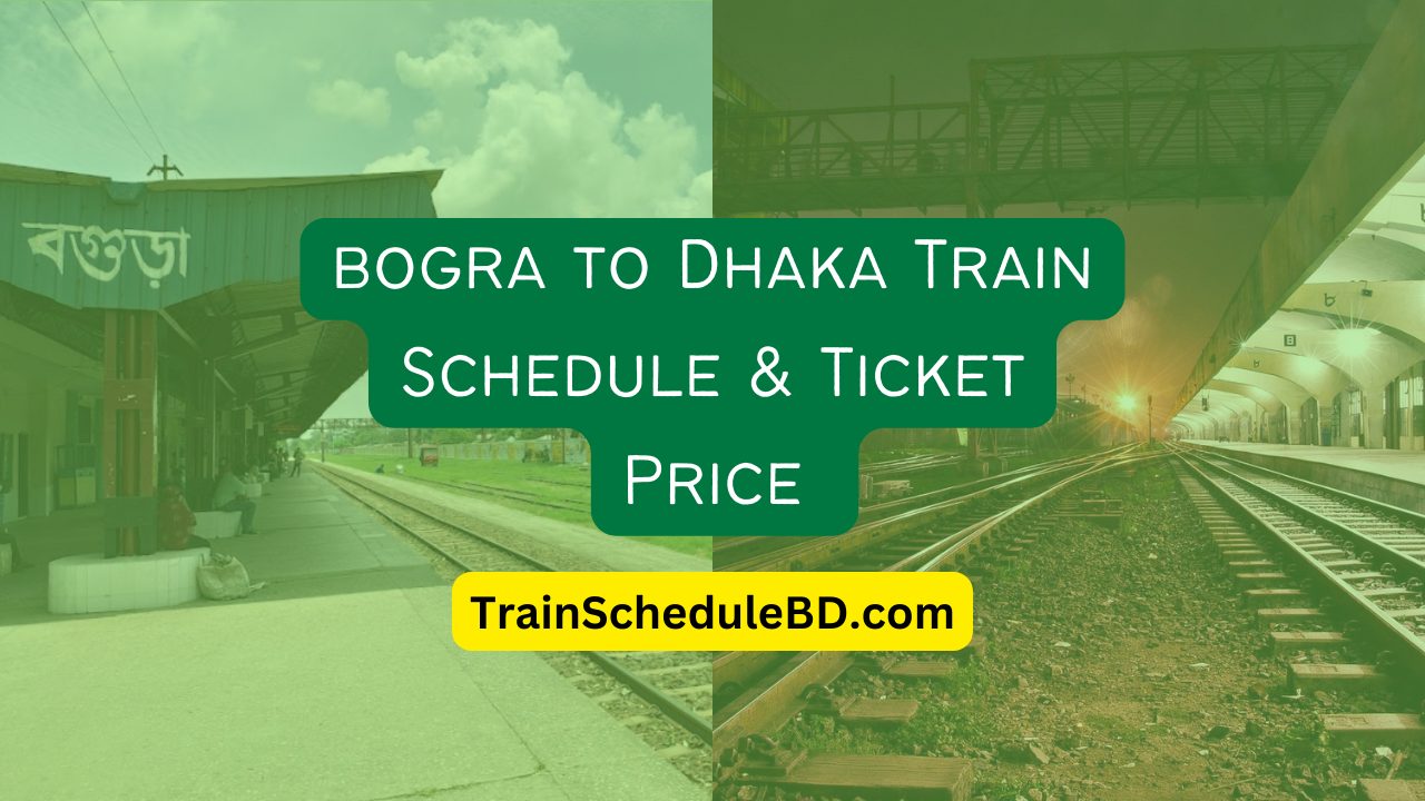 Bogra to Dhaka Train Schedule and Ticket Price