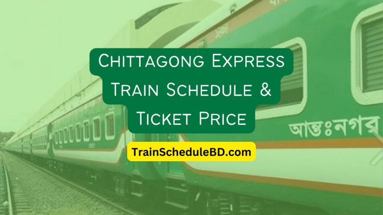 Chittagong Express Train Schedule & Ticket Price 2024