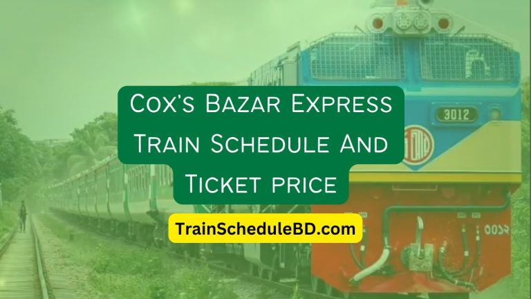 Cox’s Bazar Express Train Schedule And Ticket price