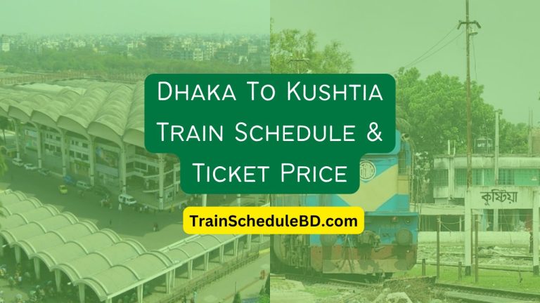 Dhaka To Kushtia Train Schedule & Ticket Price