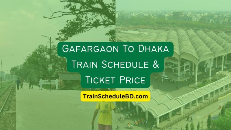 Gafargaon To Dhaka Train Schedule