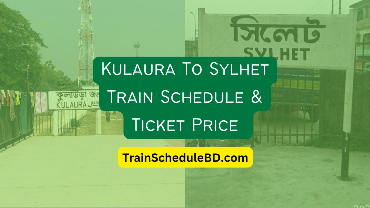 Kulaura To Sylhet Train Schedule