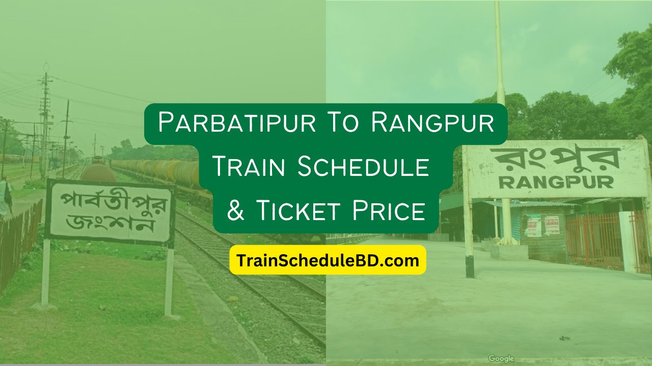 Parbatipur To Rangpur Train Schedule