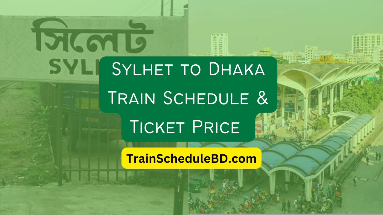 Sylhet To Dhaka Train Schedule & Ticket Price