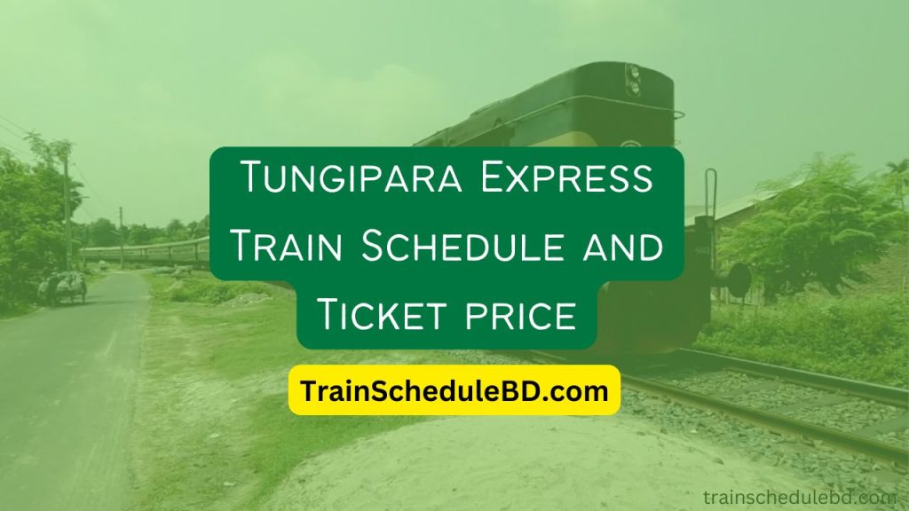 Tungipara Express Train Schedule and Ticket price 2024 Train