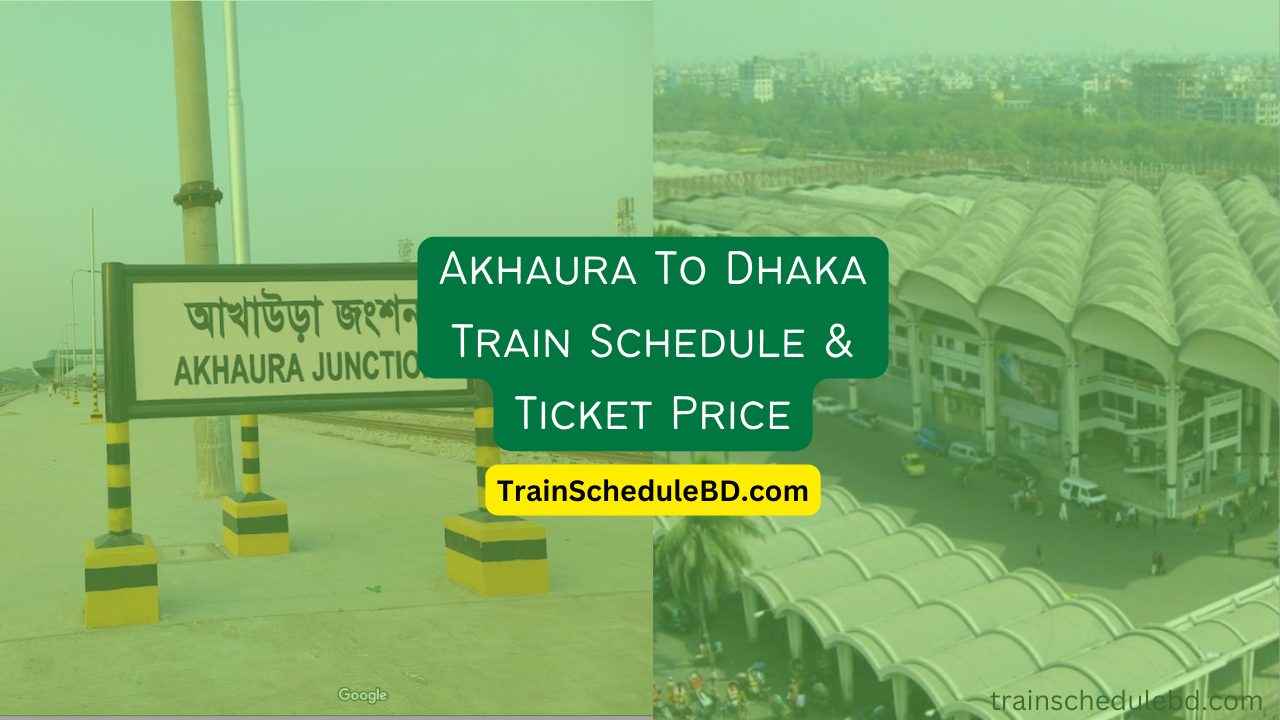 Akhaura To Dhaka Train Schedule & Ticket Price