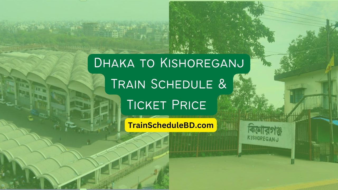 Dhaka to Kishoreganj train schedule & Ticket Price 2024