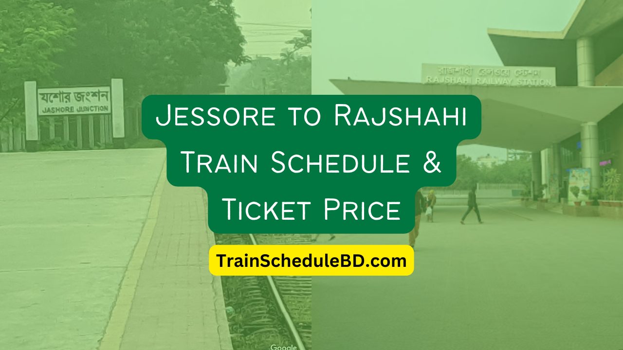 Jessore to Rajshahi train schedule & Ticket Price 2024