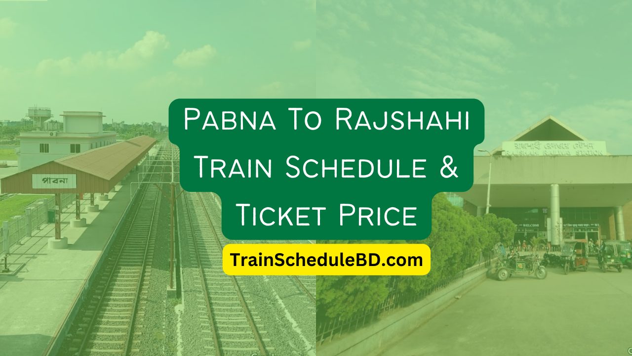 Pabna-To-Rajshahi-Train-Schedule-Ticket-Price