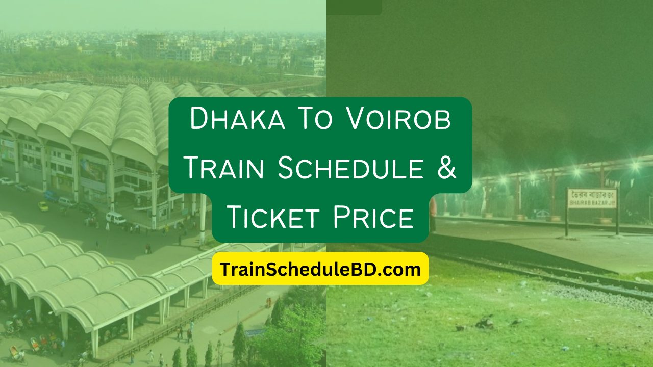 Dhaka To Voirob Train Schedule & Ticket Price