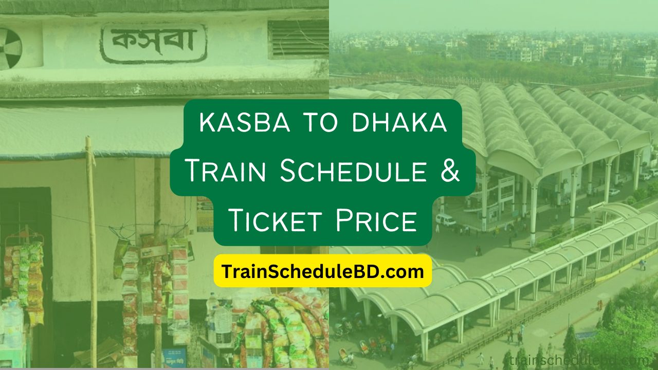 kasba to dhaka train schedule